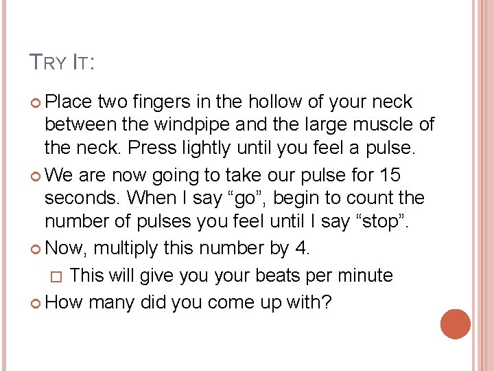 TRY IT: Place two fingers in the hollow of your neck between the windpipe