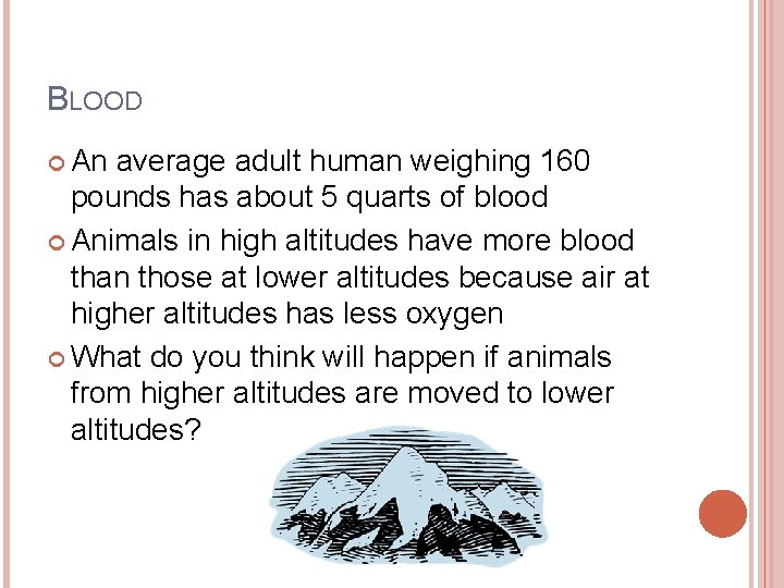 BLOOD An average adult human weighing 160 pounds has about 5 quarts of blood