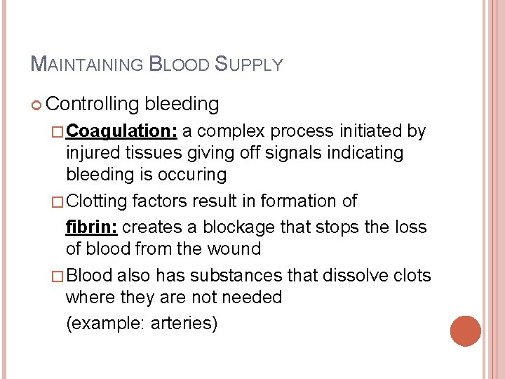 MAINTAINING BLOOD SUPPLY Controlling bleeding �Coagulation: a complex process initiated by injured tissues giving