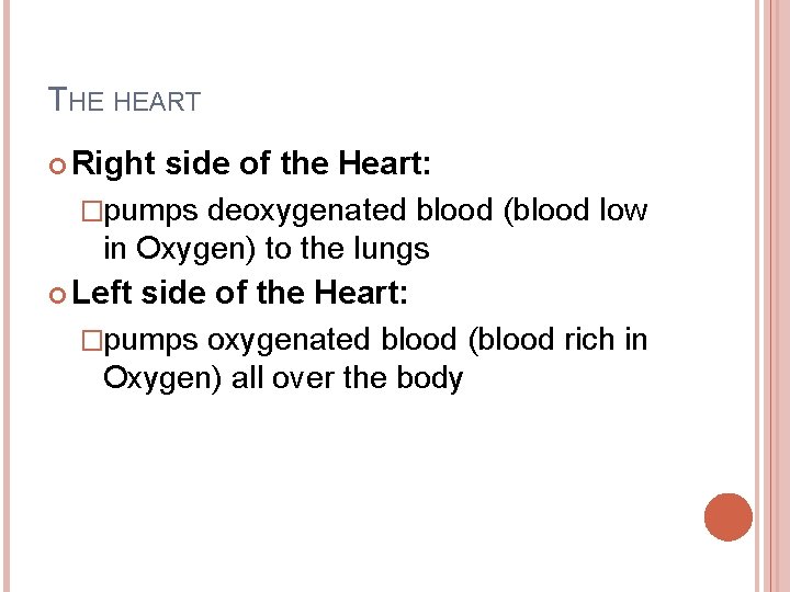 THE HEART Right side of the Heart: �pumps deoxygenated blood (blood low in Oxygen)