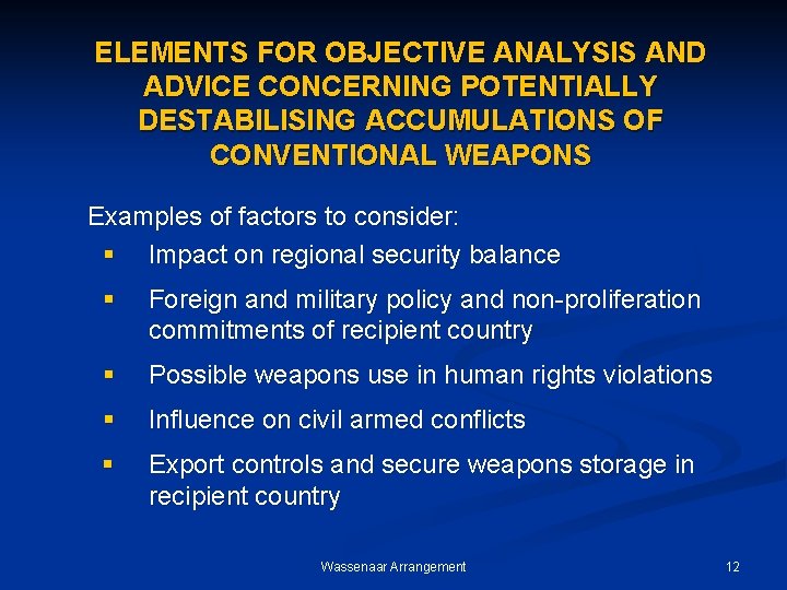 ELEMENTS FOR OBJECTIVE ANALYSIS AND ADVICE CONCERNING POTENTIALLY DESTABILISING ACCUMULATIONS OF CONVENTIONAL WEAPONS Examples