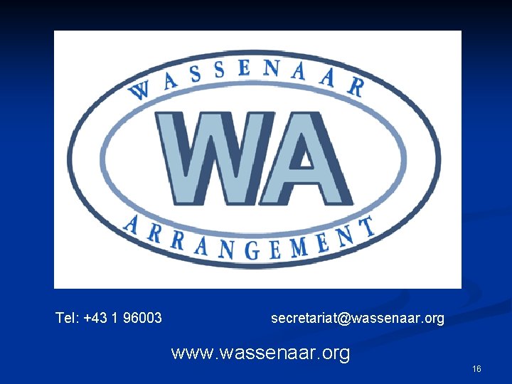 Tel: +43 1 96003 secretariat@wassenaar. org www. wassenaar. org 16 