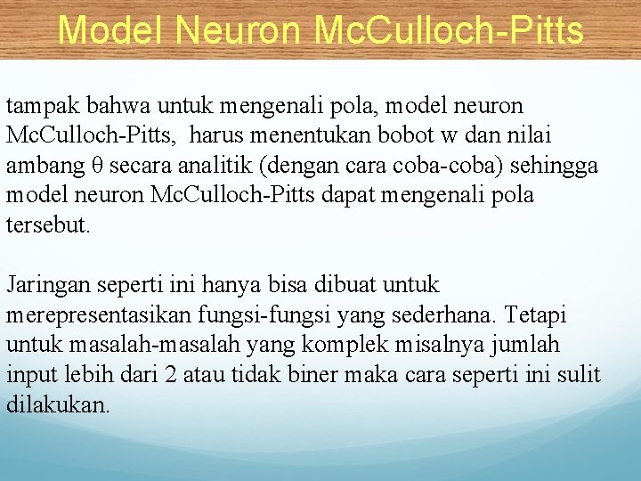 Model Neuron Mc. Culloch-Pitts tampak bahwa untuk mengenali pola, model neuron Mc. Culloch-Pitts, harus