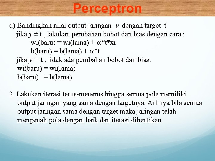 Perceptron d) Bandingkan nilai output jaringan y dengan target t jika y ≠ t