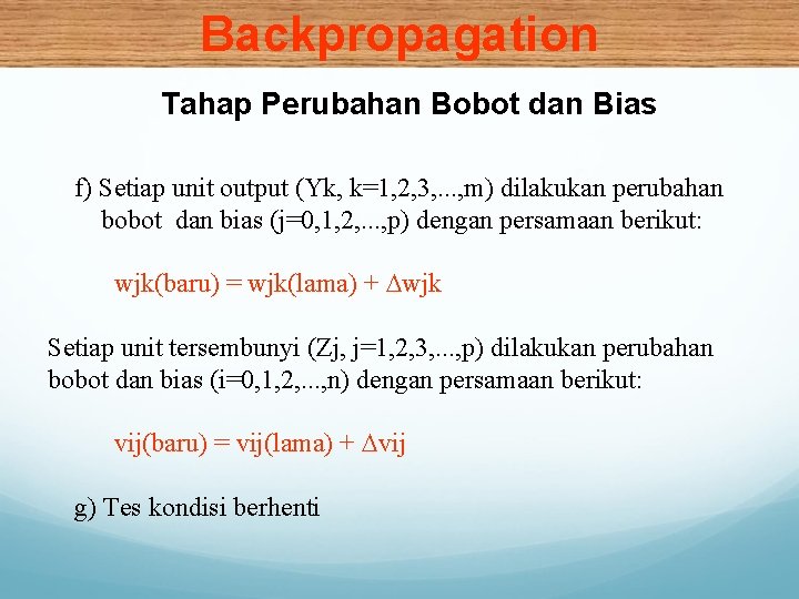 Backpropagation Tahap Perubahan Bobot dan Bias f) Setiap unit output (Yk, k=1, 2, 3,