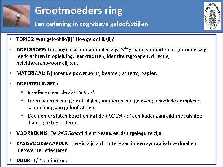 Grootmoeders ring Een oefening in cognitieve geloofsstijlen § TOPICS: Wat geloof ik/jij? Hoe geloof