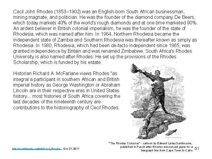 Cecil John Rhodes (1853– 1902) was an English-born South African businessman, mining magnate, and