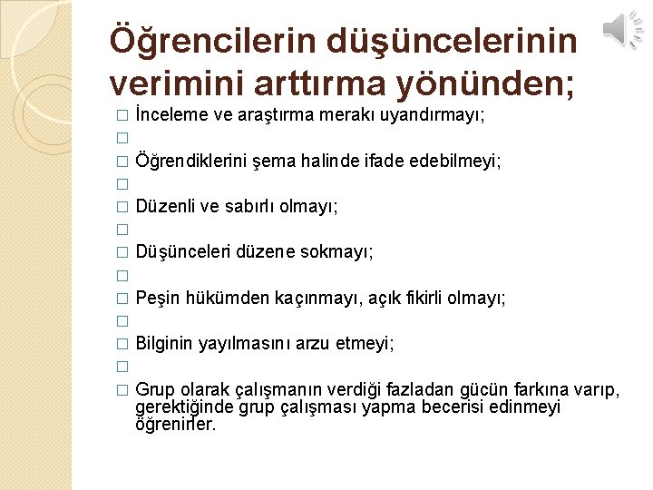 Öğrencilerin düşüncelerinin verimini arttırma yönünden; İnceleme ve araştırma merakı uyandırmayı; � � Öğrendiklerini şema