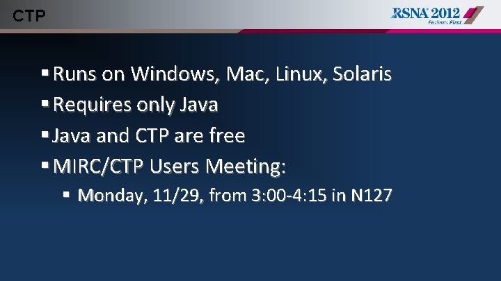 CTP § Runs on Windows, Mac, Linux, Solaris § Requires only Java § Java