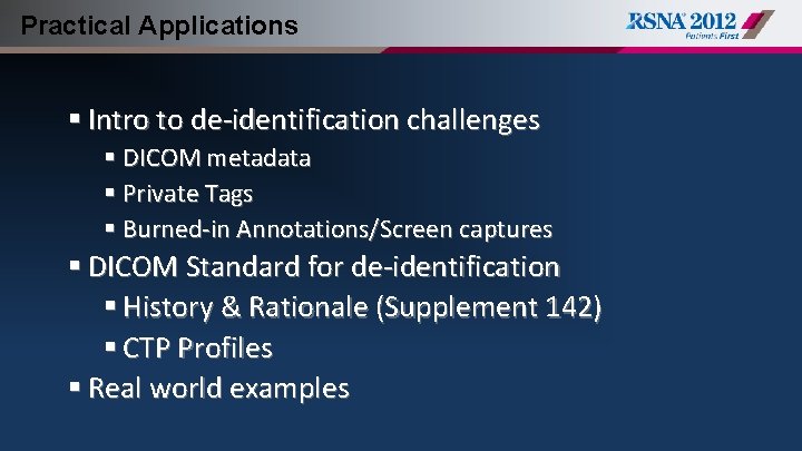 Practical Applications § Intro to de-identification challenges § DICOM metadata § Private Tags §