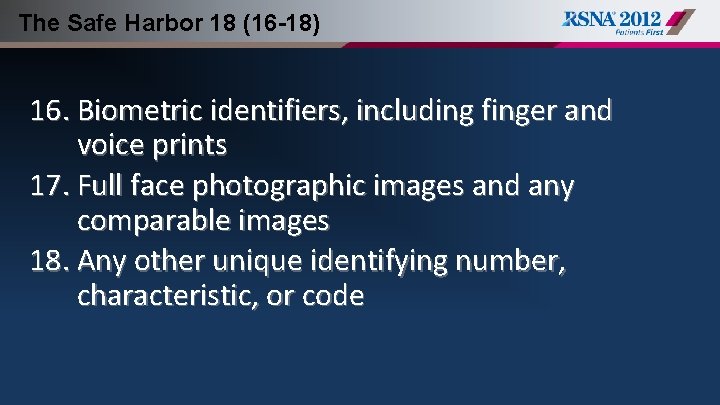 The Safe Harbor 18 (16 -18) 16. Biometric identifiers, including finger and voice prints