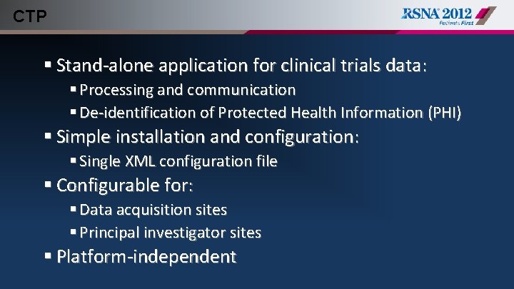 CTP § Stand-alone application for clinical trials data: § Processing and communication § De-identification