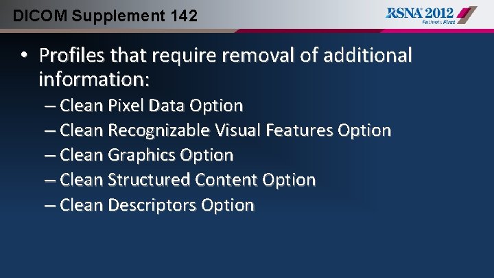 DICOM Supplement 142 • Profiles that require removal of additional information: – Clean Pixel