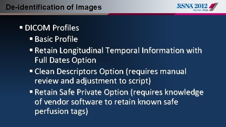 De-identification of Images § DICOM Profiles § Basic Profile § Retain Longitudinal Temporal Information