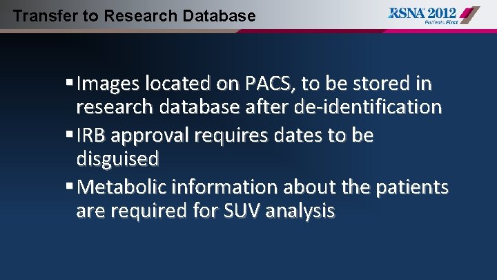 Transfer to Research Database § Images located on PACS, to be stored in research