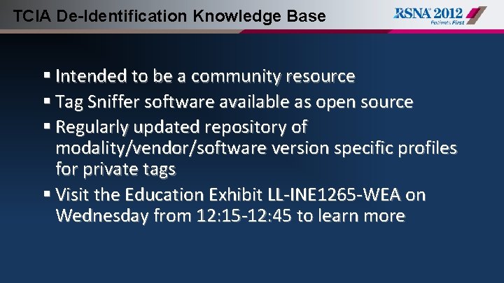 TCIA De-Identification Knowledge Base § Intended to be a community resource § Tag Sniffer