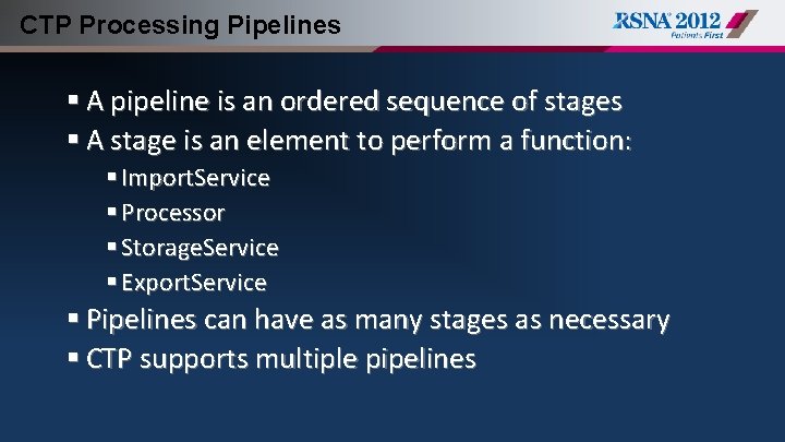 CTP Processing Pipelines § A pipeline is an ordered sequence of stages § A