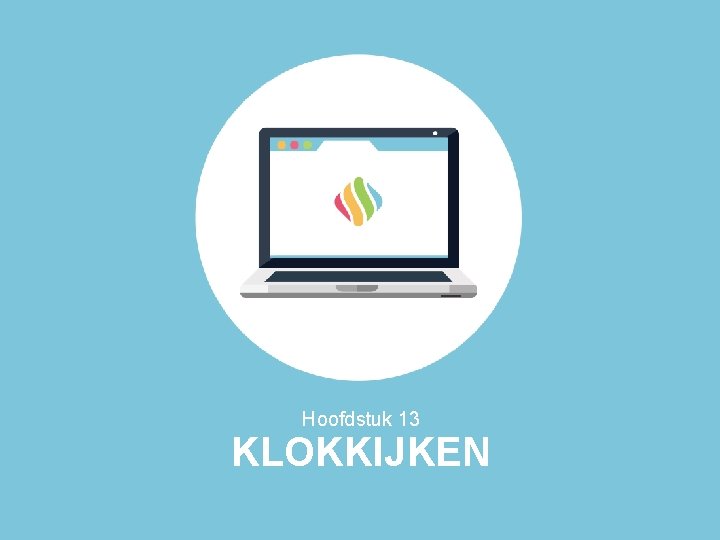 Hoofdstuk 13 KLOKKIJKEN 