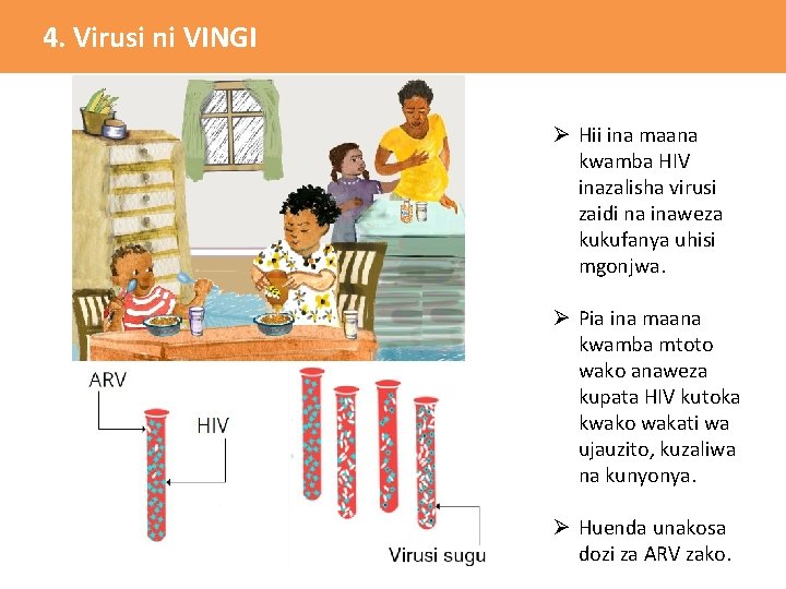 4. Virusi ni VINGI Ø Hii ina maana kwamba HIV inazalisha virusi zaidi na 4. Virusi ni VINGI Ø Hii ina maana kwamba HIV inazalisha virusi zaidi na