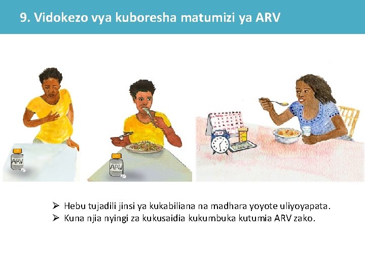 9. Vidokezo vya kuboresha matumizi ya ARV Ø Hebu tujadili jinsi ya kukabiliana na 9. Vidokezo vya kuboresha matumizi ya ARV Ø Hebu tujadili jinsi ya kukabiliana na
