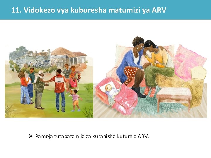 11. Vidokezo vya kuboresha matumizi ya ARV Ø Pamoja tutapata njia za kurahisha kutumia 11. Vidokezo vya kuboresha matumizi ya ARV Ø Pamoja tutapata njia za kurahisha kutumia