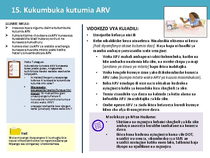 15. Kukumbuka kutumia ARV UJUMBE MKUU: Ø Inaweza kuwa vigumu daima kukumbuka kutumia ARV. 15. Kukumbuka kutumia ARV UJUMBE MKUU: Ø Inaweza kuwa vigumu daima kukumbuka kutumia ARV.