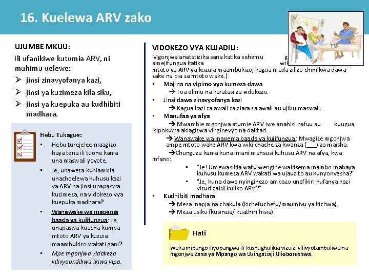 16. Kuelewa ARV zako UJUMBE MKUU: Ili ufanikiwe kutumia ARV, ni muhimu uelewe: Ø 16. Kuelewa ARV zako UJUMBE MKUU: Ili ufanikiwe kutumia ARV, ni muhimu uelewe: Ø