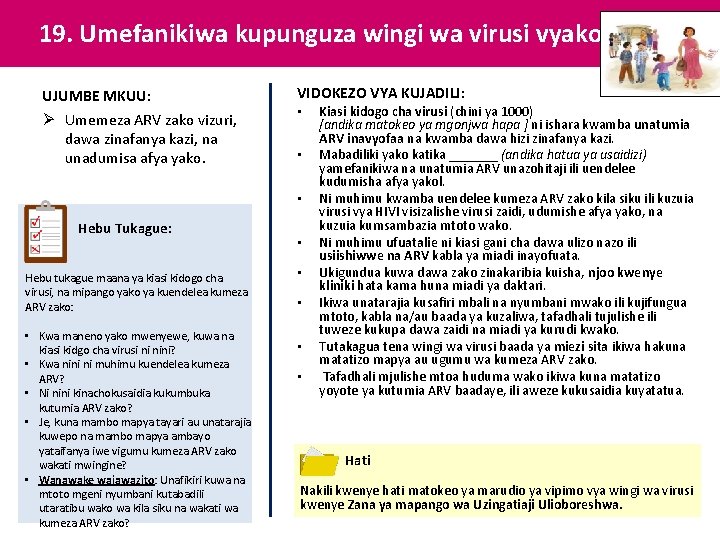19. Umefanikiwa kupunguza wingi wa virusi vyako UJUMBE MKUU: Ø Umemeza ARV zako vizuri, 19. Umefanikiwa kupunguza wingi wa virusi vyako UJUMBE MKUU: Ø Umemeza ARV zako vizuri,