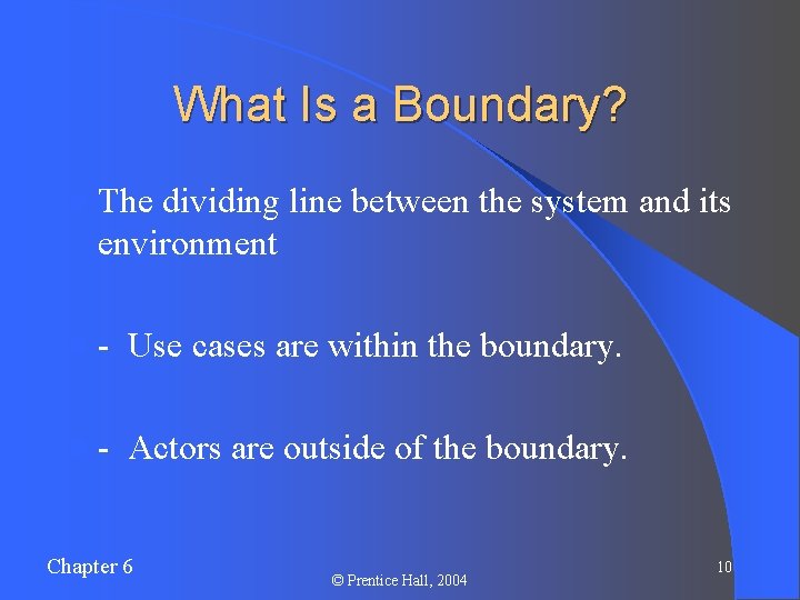 What Is a Boundary? l The dividing line between the system and its environment What Is a Boundary? l The dividing line between the system and its environment
