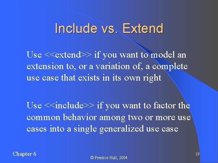 Include vs. Extend l Use <<extend>> if you want to model an extension to, Include vs. Extend l Use <<extend>> if you want to model an extension to,