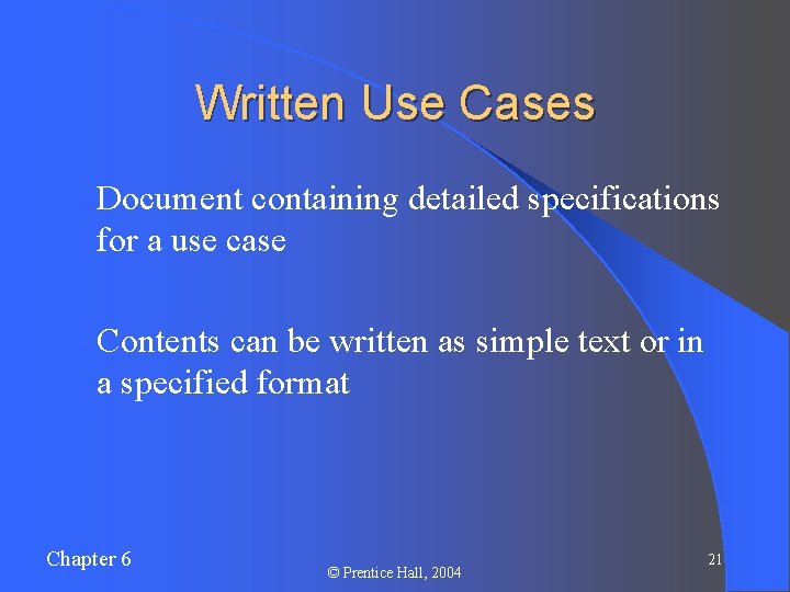 Written Use Cases l Document containing detailed specifications for a use case l Contents Written Use Cases l Document containing detailed specifications for a use case l Contents