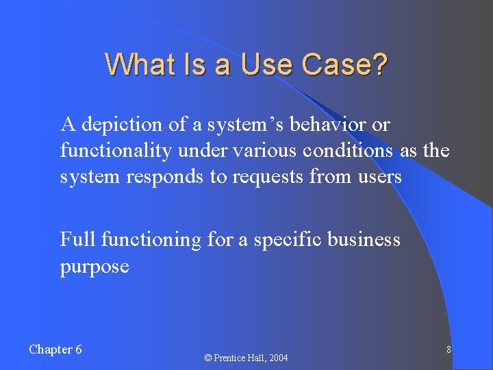 What Is a Use Case? l. A depiction of a system’s behavior or functionality What Is a Use Case? l. A depiction of a system’s behavior or functionality