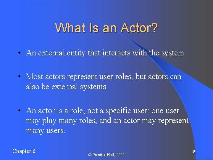 What Is an Actor? • An external entity that interacts with the system • What Is an Actor? • An external entity that interacts with the system •