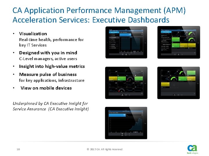 CA Application Performance Management (APM) Acceleration Services: Executive Dashboards • Visualization Real-time health, performance