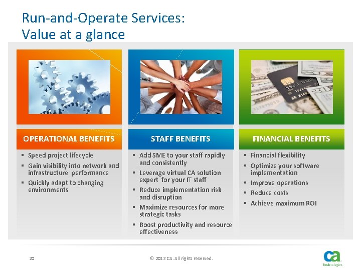 Run-and-Operate Services: Value at a glance OPERATIONAL BENEFITS STAFF BENEFITS § Speed project lifecycle