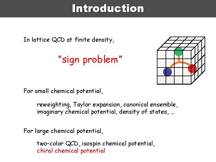 Introduction In lattice QCD at finite density, “sign problem” For small chemical potential, reweighting,