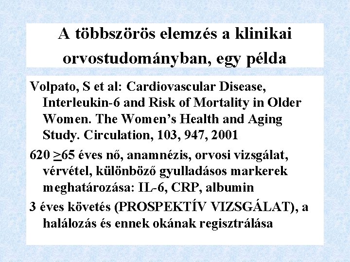 A többszörös elemzés a klinikai orvostudományban, egy példa Volpato, S et al: Cardiovascular Disease,