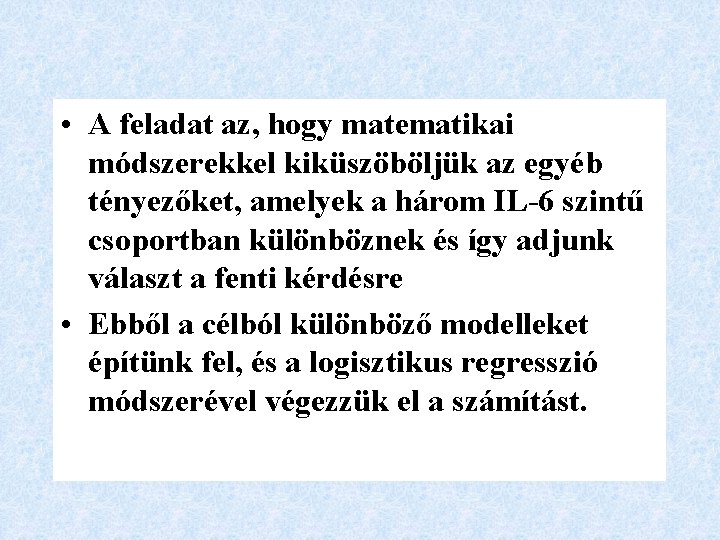  • A feladat az, hogy matematikai módszerekkel kiküszöböljük az egyéb tényezőket, amelyek a