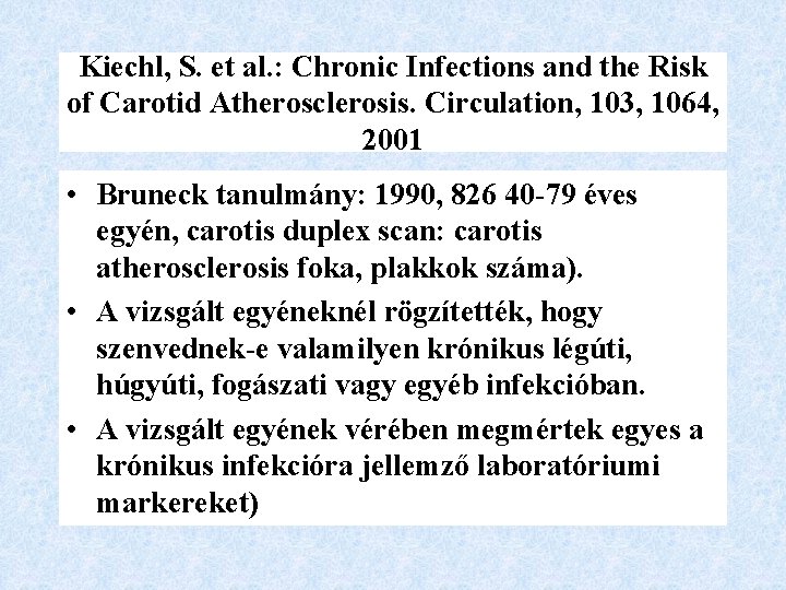 Kiechl, S. et al. : Chronic Infections and the Risk of Carotid Atherosclerosis. Circulation,