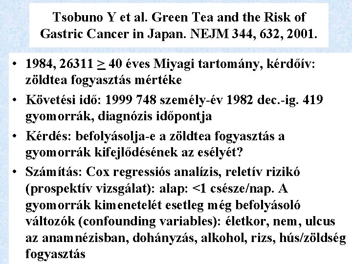 Tsobuno Y et al. Green Tea and the Risk of Gastric Cancer in Japan.