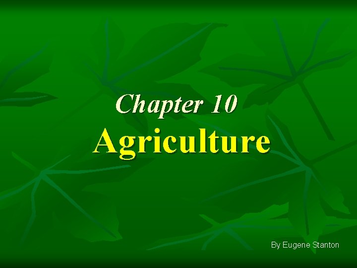 Chapter 10 Agriculture By Eugene Stanton 