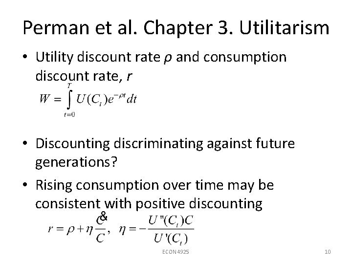 Perman et al. Chapter 3. Utilitarism • Utility discount rate ρ and consumption discount