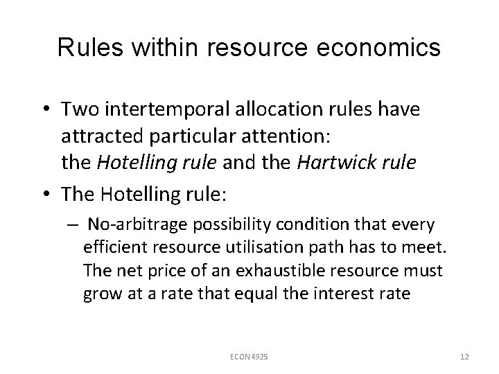 Rules within resource economics • Two intertemporal allocation rules have attracted particular attention: the