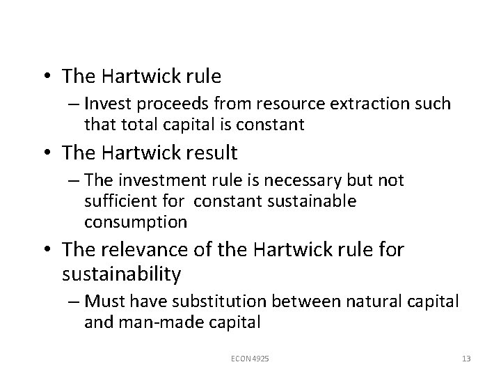  • The Hartwick rule – Invest proceeds from resource extraction such that total