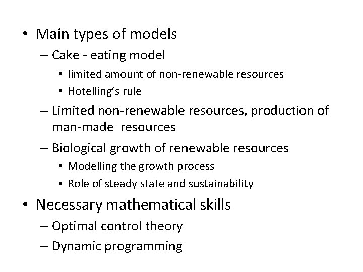  • Main types of models – Cake - eating model • limited amount