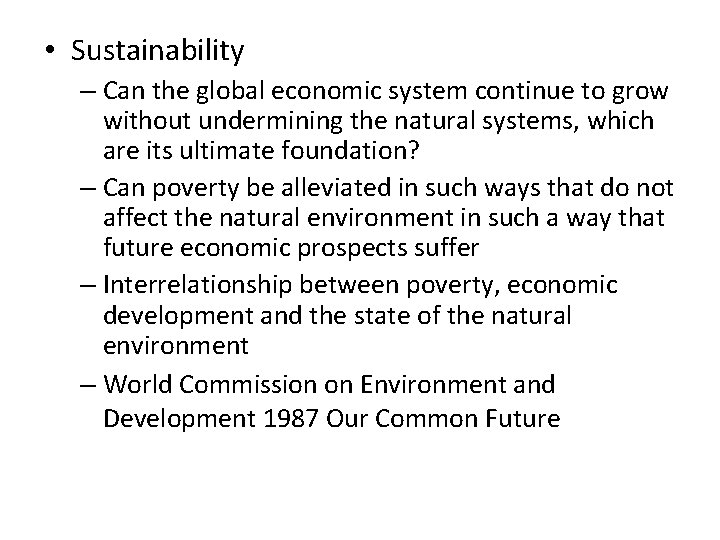  • Sustainability – Can the global economic system continue to grow without undermining