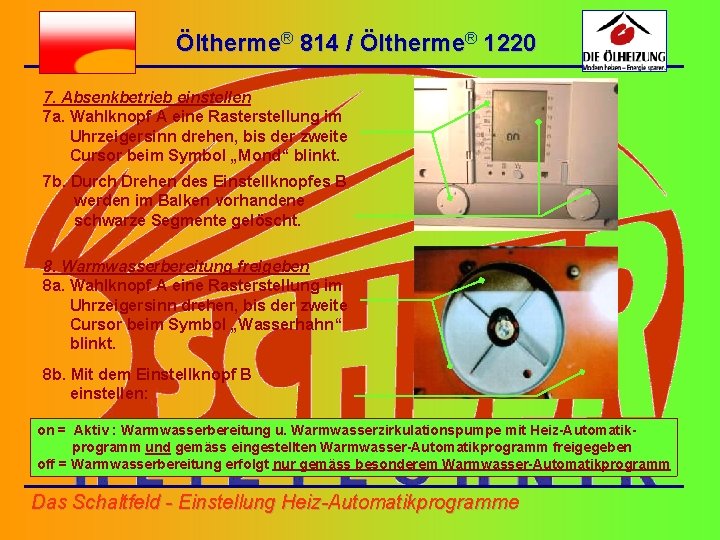 Öltherme® 814 / Öltherme® 1220 7. Absenkbetrieb einstellen 7 a. Wahlknopf A eine Rasterstellung