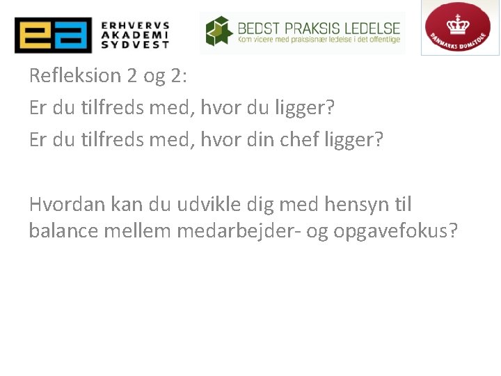 Refleksion 2 og 2: Er du tilfreds med, hvor du ligger? Er du tilfreds