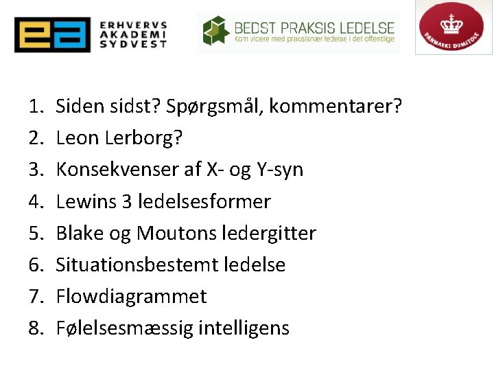 1. 2. 3. 4. 5. 6. 7. 8. Siden sidst? Spørgsmål, kommentarer? Leon Lerborg?