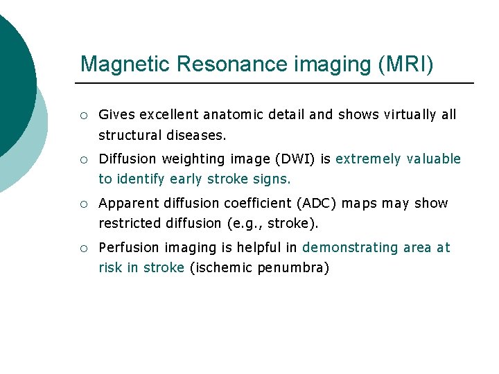 Magnetic Resonance imaging (MRI) ¡ Gives excellent anatomic detail and shows virtually all structural